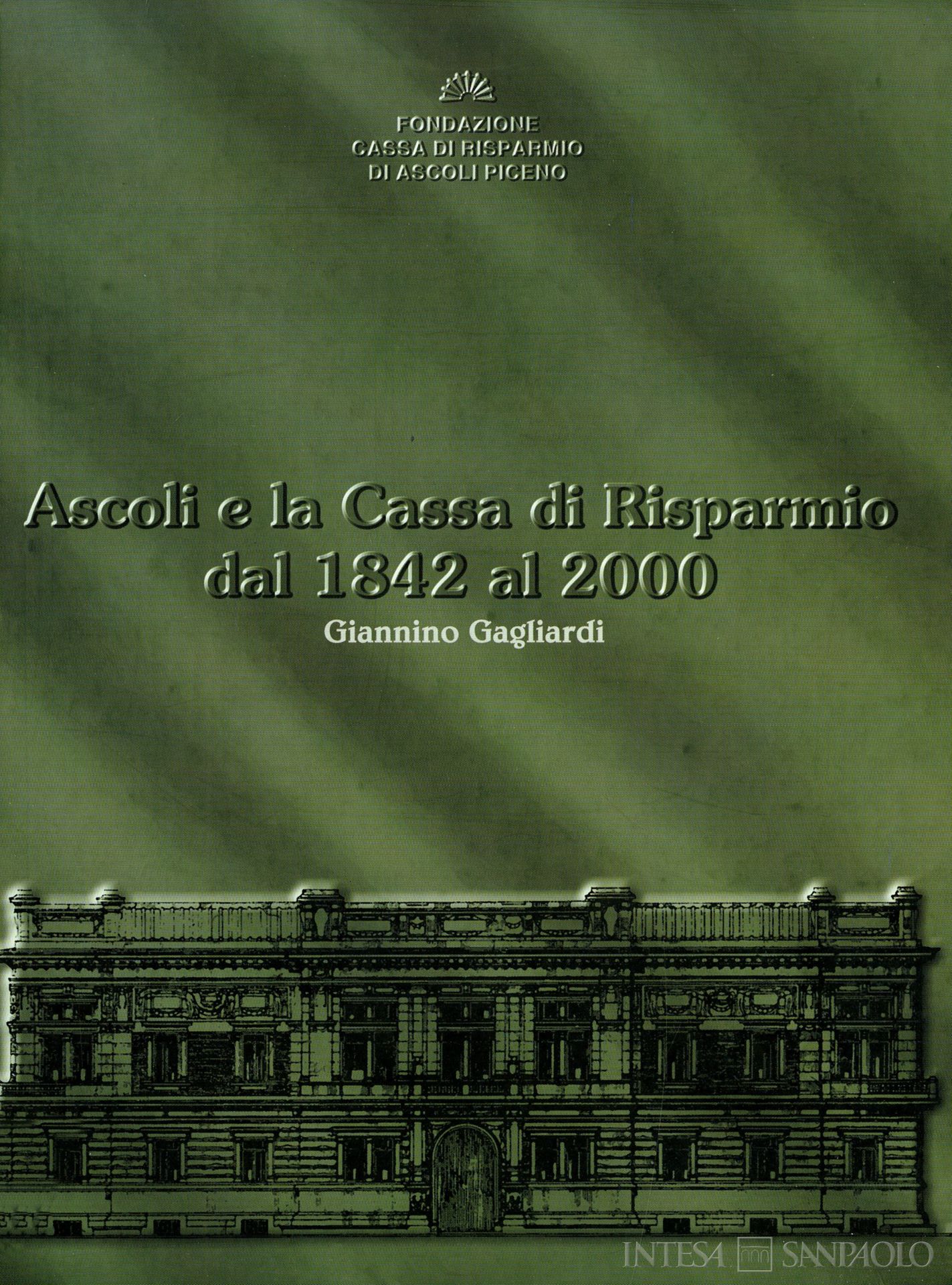 Fondazione Cassa di Risparmio di Ascoli Piceno, copertina del volume di Giannino Gagliardi Ascoli e la Cassa di Risparmio dal 1842 al 2000, 2000