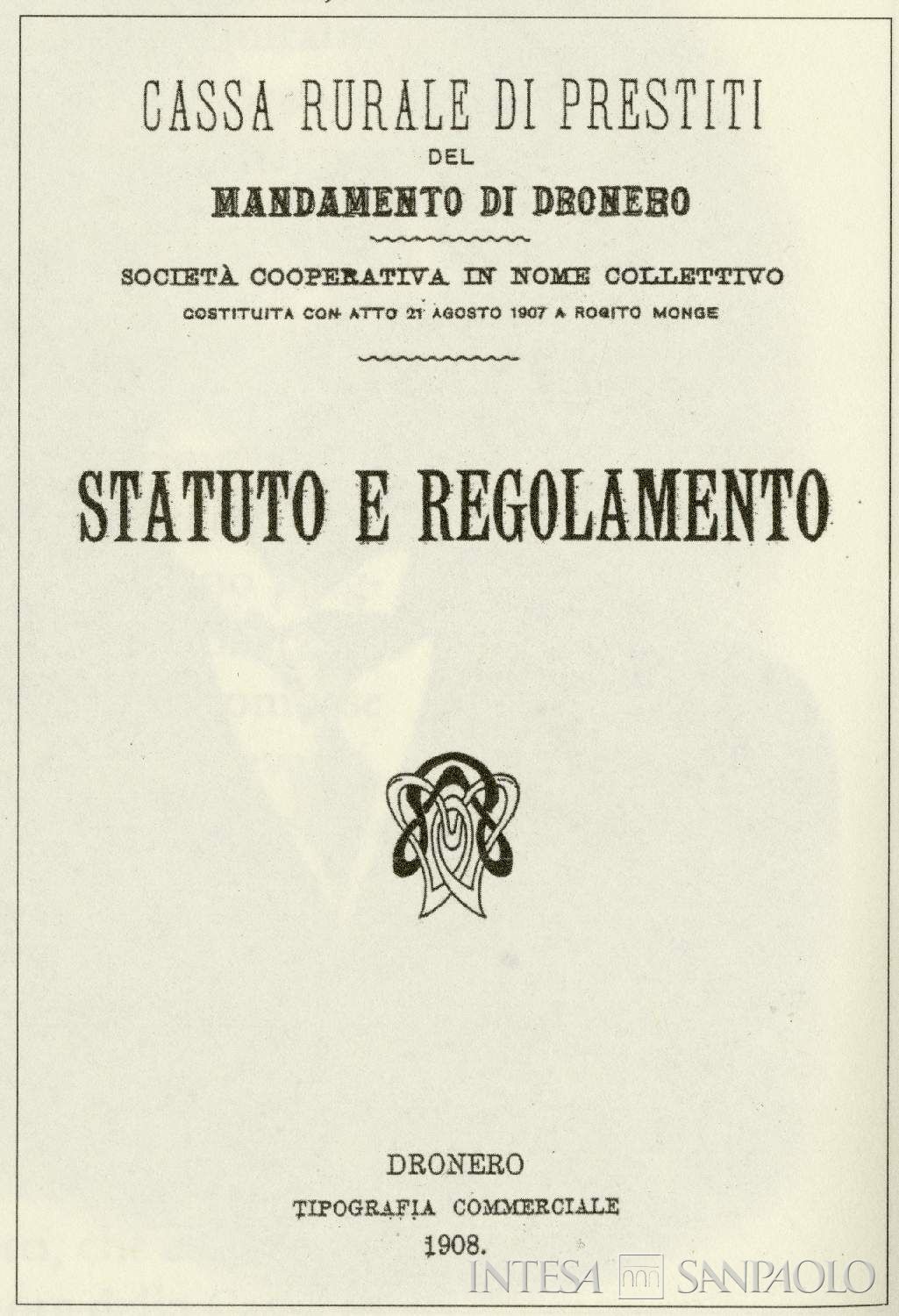Cassa di Risparmio di Dronero, statuto e regolamento, 1908, tratto da Un capitolo della storia bancaria della Provincia Granda. Le Casse di Risparmio di Dronero, Alba, Mondovì, 2005