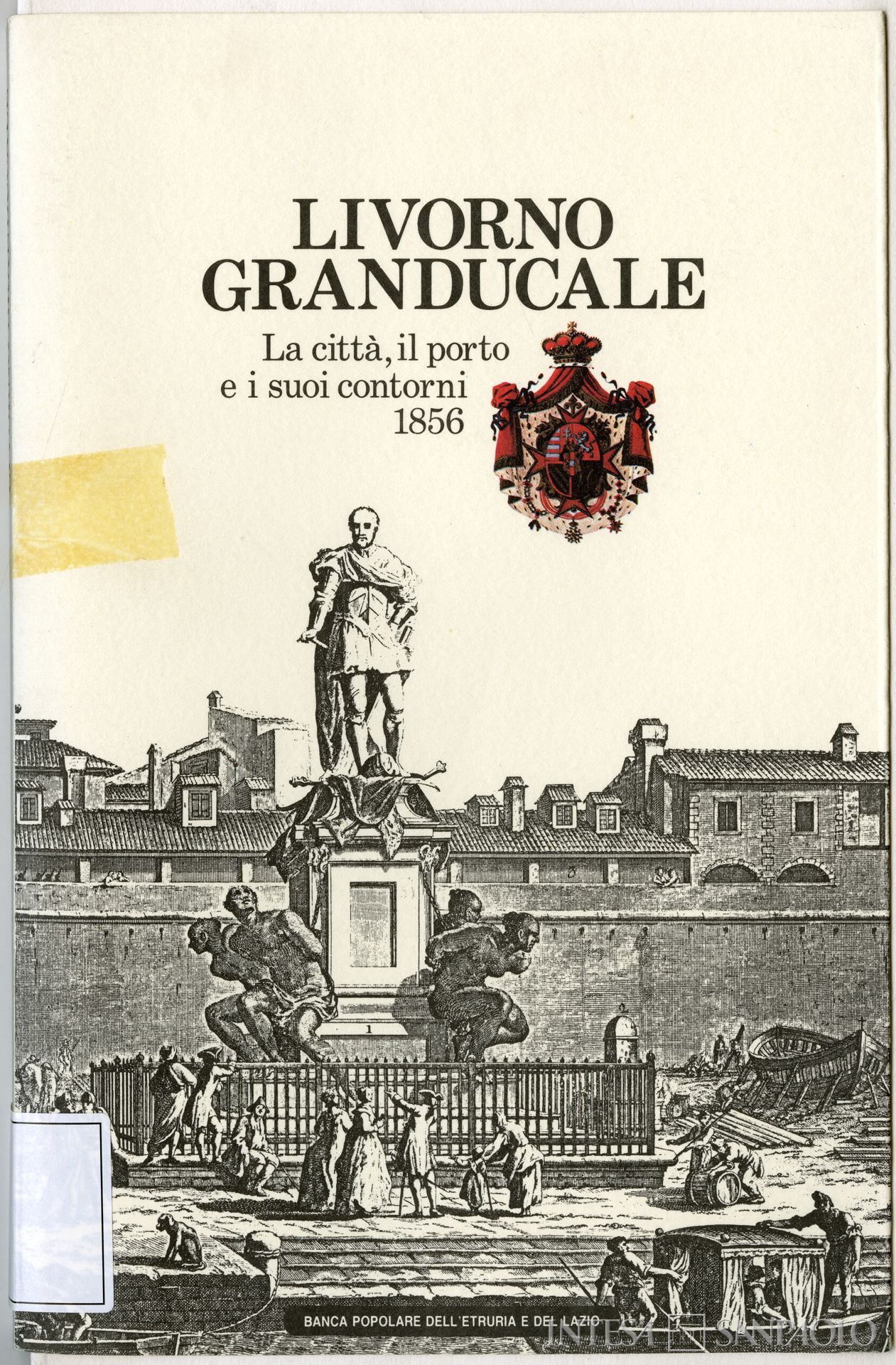 Banca Popolare della Provincia di Livorno, copertina di Attilio Brilli (a cura di), Livorno Granducale: la città, il porto e i suoi contorni 1856, Banca Popolare dell'Etruria e del Lazio, 1992.