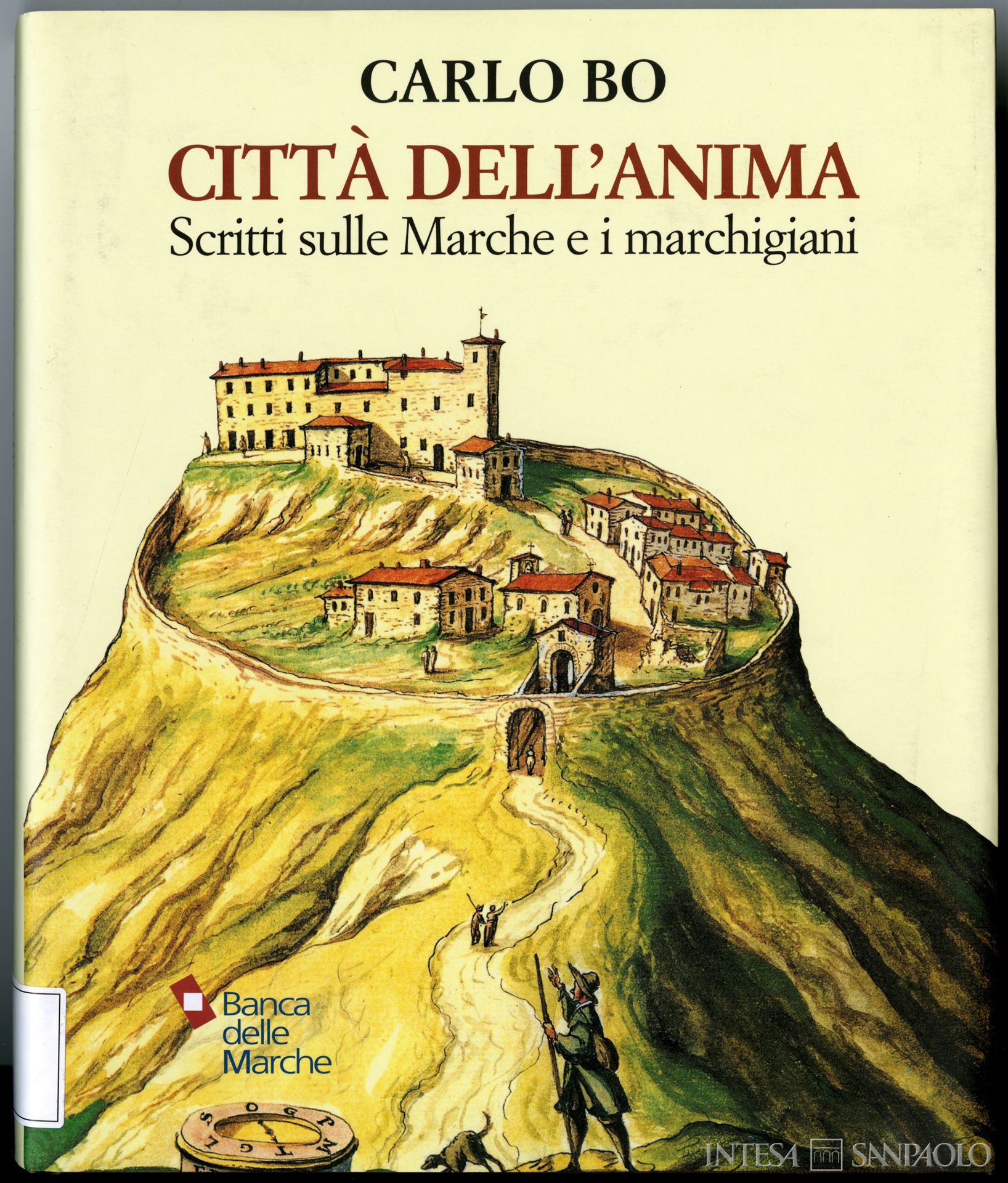 Banca delle Marche, copertina di Carlo Bo, Città dell'anima: scritti sulle Marche e i marchigiani, 1937-2000, a cura di Ursula Vogt, con introduzione di Livio Sichirollo, Ancona, Banca delle Marche-Il lavoro editoriale, 2000, con veduta del 1626 di Francesco Mingucci, tratto dal Ms. Barb. Lat. 4434, Biblioteca Apostolica Vaticana